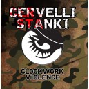 CERVELLI STANKI-Clockwork Violence 7''