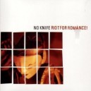 NO KNIFE-Riot For Romance CD