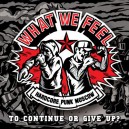 WHAT WE FEEL-To Continue Or Give Up? 7''