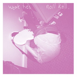 NOLL KOLL / WEAK TIES-Split 7''