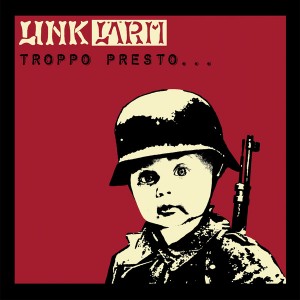 LINK LÄRM-Troppo Presto... O Troppo Tardi? LP