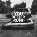 YOU BETTER RUN!-Till 2020 LP