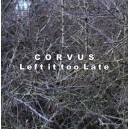 CORVUS-Left Too Late CD