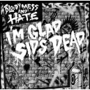 BLOODY MESS AND HATE-I'm Glad Sid's Dead 7''