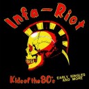 INFA RIOT-Kids Of The 80's (Early Singles And More) LP