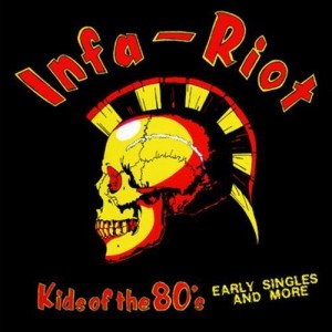 INFA RIOT-Kids Of The 80's (Early Singles And More) LP
