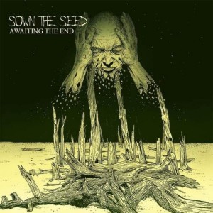 SOWN THE SEED-Awaiting The End LP