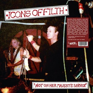 ICONS OF FILTH-Not On Her Majesty's Service LP