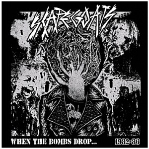 SCAPEGOATS-When The Bombs Drop.. 1982-86 CD