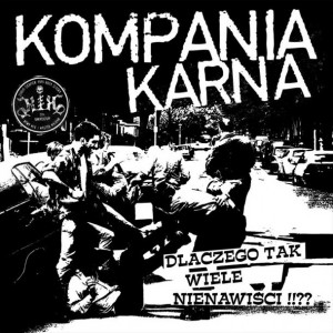 KOMPANIA KARNA-Dlaczego tak wiele nienawiści!!?? LP