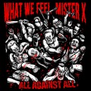MISTER X / WHAT WE FEEL-All Against All CD