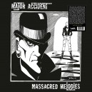 MAJOR ACCIDENT-Massacred Melodies LP