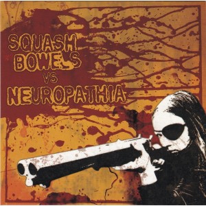 NEUROPATHIA / SQUASH BOWELS-Split 7''