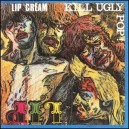 LIP CREAM-Kill Ugly Pop LP