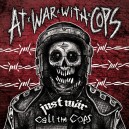 CALL THE COPS / JUST WAR-At War With Cops CD
