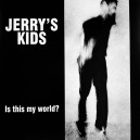 JERRY'S KIDS-Is This My World? LP