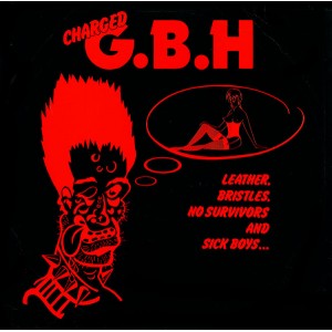 G.B.H.-Leather, Bristles, No Survivors And Sick Boys... LP