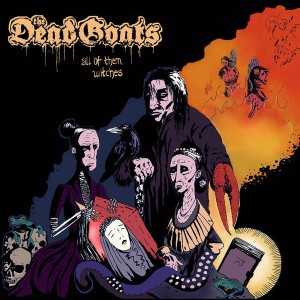 THE DEAD GOATS-All Of Them Witches CD