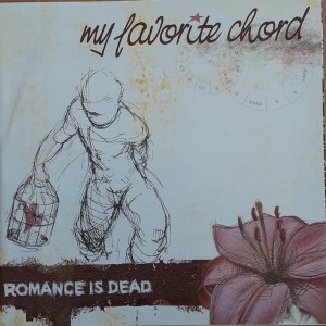 MY FAVORITE CHORD-Romance Is Dead CD