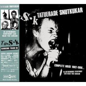 TATUERADE SNUTKUKAR-Complete Noise 1982​-​1986​.​.​.​In Gothenburg Everybody Can Hear You Scream CD