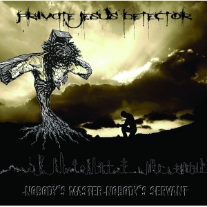 PRIVATE JESUS DETECTOR-Nobody's Master Nobody's Servant CD