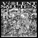 VIOLENT SOLUTION-Brutal Reign Of Terror CD