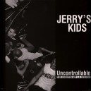 JERRY'S KIDS-Uncontrolable: This Is Boston Not L.A. Sessions LP