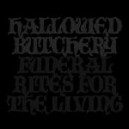 HALLOWED BUTCHERY-Funeral Rites for the Living LP