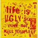 V/A Life Is Ugly So Why Not Kill Yourself LP