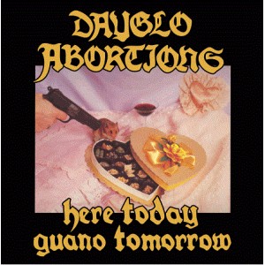 DAYGLO ABORTIONS-Here Today Guano Tomorrow CD