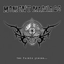 MOMENT MANIACS-Two Fuckin Pieces... LP