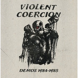 VIOLENT COERCION-Demos 1984-1985 LP