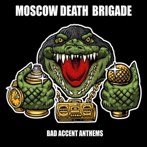 MOSCOW DEATH BRIGADE-Bad Accent Anthems LP