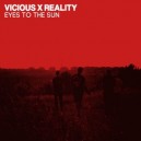 VICIOUS REALITY-Eyes To The Sun 7''
