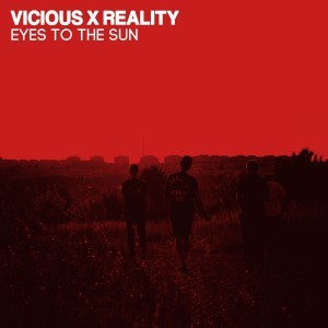 VICIOUS REALITY-Eyes To The Sun 7''