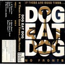 DOG EAT DOG- If These Are Good Times... / No Fronts MC