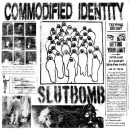 SLUTBOMB-Commodified Identity 7''