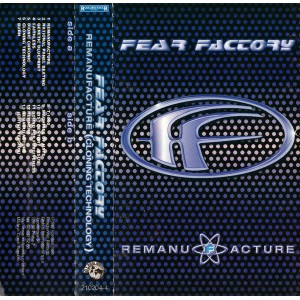 FEAR FACTORY-Remanufacture (Cloning Technology) MC