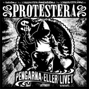 PROTESTERA-Pengarna Eller Livet CD