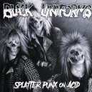 BLACK UNIFORMS-Splatter Punx Acid LP