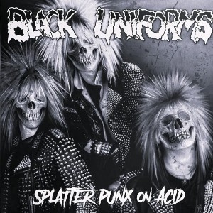 BLACK UNIFORMS-Splatter Punx Acid LP