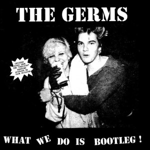 GERMS-What We Do Is Bootleg! LP