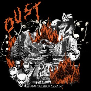 OUST-Rather Be A Fuck Up LP