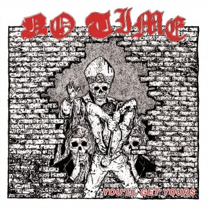 NO TIME-You'll Get Yours LP