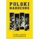 Polski Hardcore - Część druga - Filip Bogaczyk