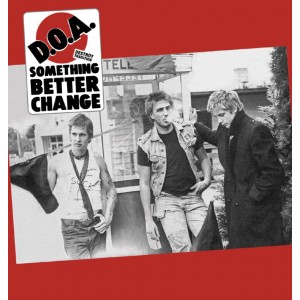 D.O.A.-Something Better Change LP
