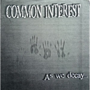 COMMON INTEREST-As we decay... 7''