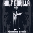 HALF GORILLA-Graceless Beasts 7''