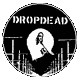 DROPDEAD