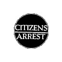 CITIZENS ARREST